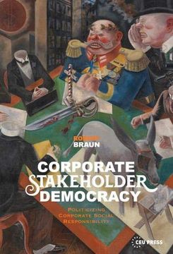 portada Corporate Stakeholder Democracy: Politicizing Corporate Social Responsibility (en Inglés)