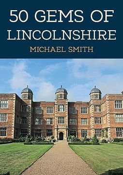 portada 50 Gems of Lincolnshire: The History & Heritage of the Most Iconic Places