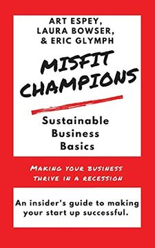 portada Misfit Champions Sustainable Business Basics: Making Your Business Thrive in a Recession (en Inglés)