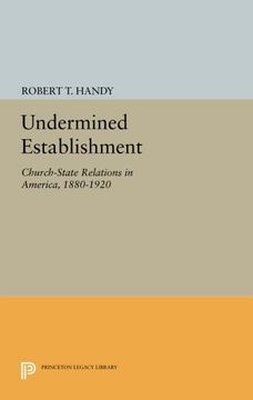 portada Undermined Establishment: Church-State Relations in America, 1880-1920 (Princeton Legacy Library) (en Inglés)