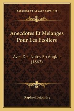 portada Anecdotes Et Melanges Pour Les Ecoliers: Avec Des Notes En Anglais (1862) (en Francés)