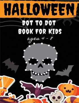 portada Halloween Dot to Dot Book for Kids Ages 4-8: Fun And Challenging Halloween Themed Dot To Dot Puzzles for Kids Ages 4-8 (Halloween Books for Kids) (en Inglés)