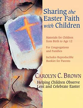 portada Sharing the Easter Faith With Children: Helping Children Observe Lent and Celebrate Easter 