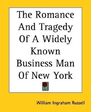 portada the romance and tragedy of a widely known business man of new york (en Inglés)