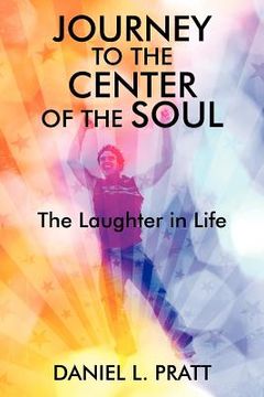 portada journey to the center of the soul: the laughter in life (en Inglés)