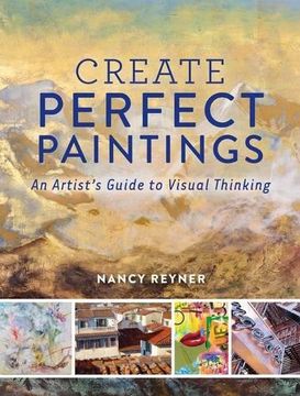 portada Create Perfect Paintings: An Artist's Guide to Visual Thinking (in English)