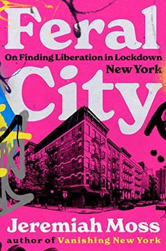 portada Feral City - on Finding Liberation in Lockdown new York (in English)