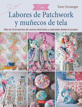 portada Labores de Patchwork y Muñecos de Tela. Tilda: Más d e20 Proyecos de Costura Diseñados y Realizados Desde el Corazón (in Spanish)