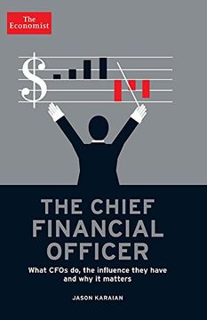 portada The Chief Financial Officer: What Cfos do, the Influence They Have, and why it Matters (Economist Books) (en Inglés)