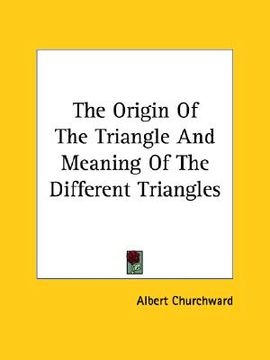 portada the origin of the triangle and meaning of the different triangles (in English)