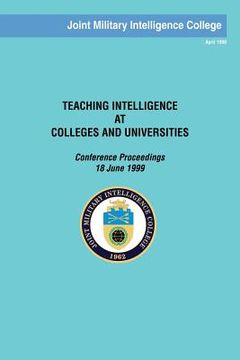 portada Teaching Intelligence at Colleges and Universities: Conference Proceedings: 18 June 1999 (en Inglés)
