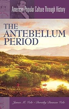 portada The Antebellum Period (American Popular Culture Through History) (en Inglés)
