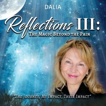 portada Reflections III: The Magic Beyond the Pain: The Journey, My Impact, Their Impact (in English)