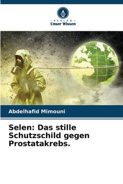 portada Selen: Das stille Schutzschild gegen Prostatakrebs. (in German)