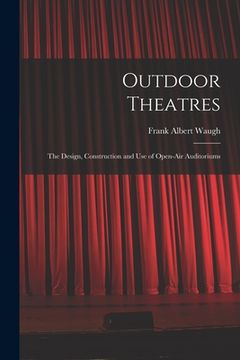 portada Outdoor Theatres: The Design, Construction and use of Open-air Auditoriums