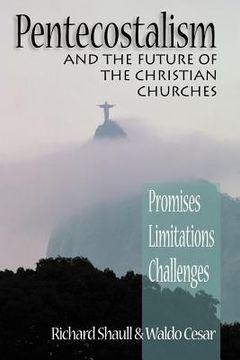 portada pentecostalism and the future of the christian churches: promises, limitations, challenges (en Inglés)