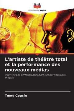 portada L'artiste de théâtre total et la performance des nouveaux médias (en Francés)