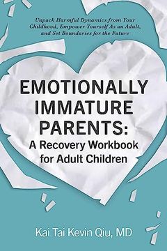 portada Emotionally Immature Parents: A Recovery Workbook for Adult Children: Unpack Harmful Dynamics From Your Childhood, Empower Yourself as an Adult, and set Boundaries for the Future (en Inglés)