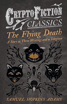 portada The Flying Death - a Story in Three Writings and a Telegram (Cryptofiction Classics - Weird Tales of Strange Creatures) (en Inglés)