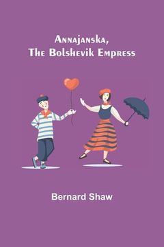 portada Annajanska, the Bolshevik Empress (in English)
