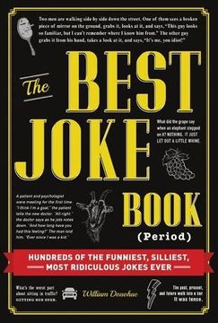 portada The Best Joke Book (Period): Hundreds of the Funniest, Silliest, Most Ridiculous Jokes Ever