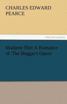 portada madame flirt a romance of 'the beggar's opera' (in English)
