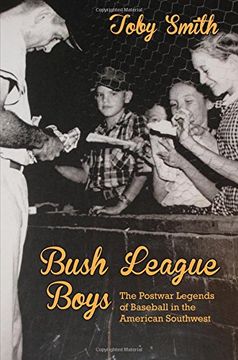 portada Bush League Boys: The Postwar Legends of Baseball in the American Southwest (en Inglés)