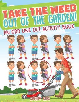 portada Take the Weed Out of the Garden! An Odd One Out Activity Book (en Inglés)