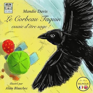 portada Le Corbeau Taquin essaie d'être sage !: The Cheeky Crow tries to be good!