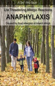 portada Life Threatening Allergic Reactions: Anaphylaxis: Caused by Food Allergies or Insect Stings (en Inglés)