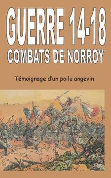 portada Guerre 14-18 Combats de Norroy: Témoignage d'un poilu angevin (en Francés)