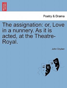 portada the assignation: or, love in a nunnery. as it is acted, at the theatre-royal. (en Inglés)