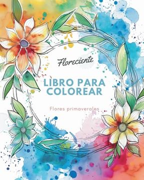 portada Floreciente - Libro para colorear de flores primaverales: Un viaje de autorreflexión y autoexpresión a través de la terapia artística