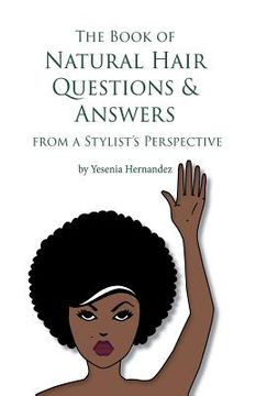 portada The Book of Natural Hair Questions & Answers (from a Stylist Perspective) (en Inglés)
