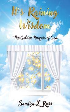 portada It's Raining Wisdom: The Golden Nuggets of God (en Inglés)