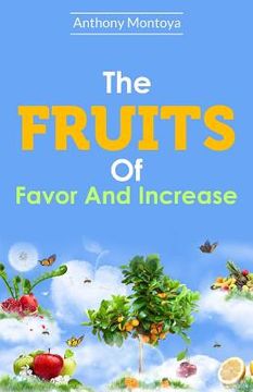 portada The Fruits Of Favor And Increase. (in English)
