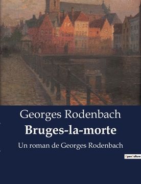 portada Bruges-la-morte: Un roman de Georges Rodenbach (en Francés)