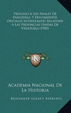 portada Prologo a los Anales de Vanezuela, y Documentos Oficiales Interesantes Relativos a las Provincias Unidas de Venezuela (1903)