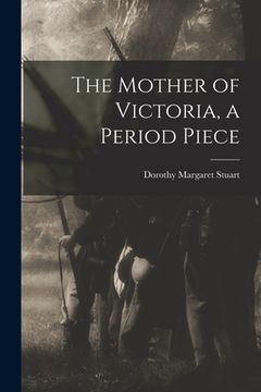 portada The Mother of Victoria, a Period Piece (en Inglés)