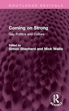 portada Coming on Strong: Gay Politics and Culture (Routledge Revivals) (en Inglés)