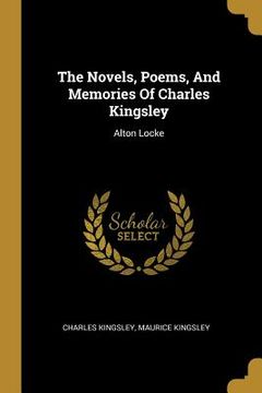 portada The Novels, Poems, And Memories Of Charles Kingsley: Alton Locke (en Inglés)
