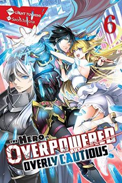 portada The Hero is Overpowered but Overly Cautious, Vol. 6 (Light Novel) (en Inglés)