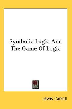 symbolic logic and the game of logic