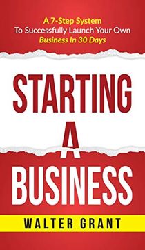 portada Starting a Business: A 7-Step System to Successfully Launch Your own Business in 30 Days 
