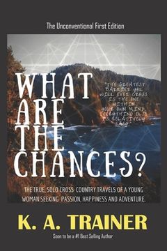 portada What Are the Chances?: A young woman's adventures, searching for the truth of life in the profound landscapes, cultures and experiences acros (in English)