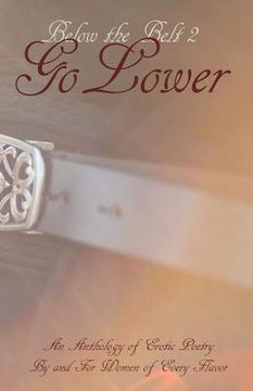 portada Below the Belt; Go Lower: An Erotic Poetry Collection By and For Women (in English)