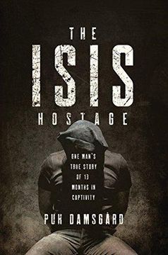 portada The Isis Hostage: One Man's True Story Of Thirteen Months In Captivity (en Inglés)