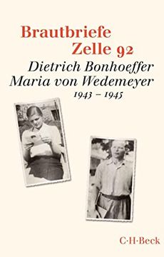 portada Brautbriefe Zelle 92: Dietrich Bonhoeffer, Maria von Wedemeyer. 1943-1945 (en Alemán)