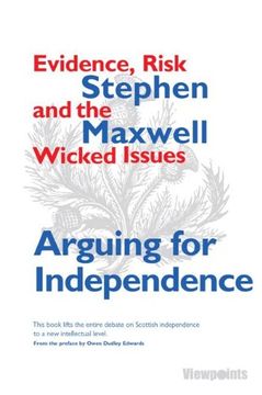 portada Arguing for Independence: Evidence, Risk and the Wicked Issues (Viewpoints)