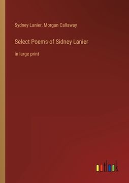 portada Select Poems of Sidney Lanier: in large print